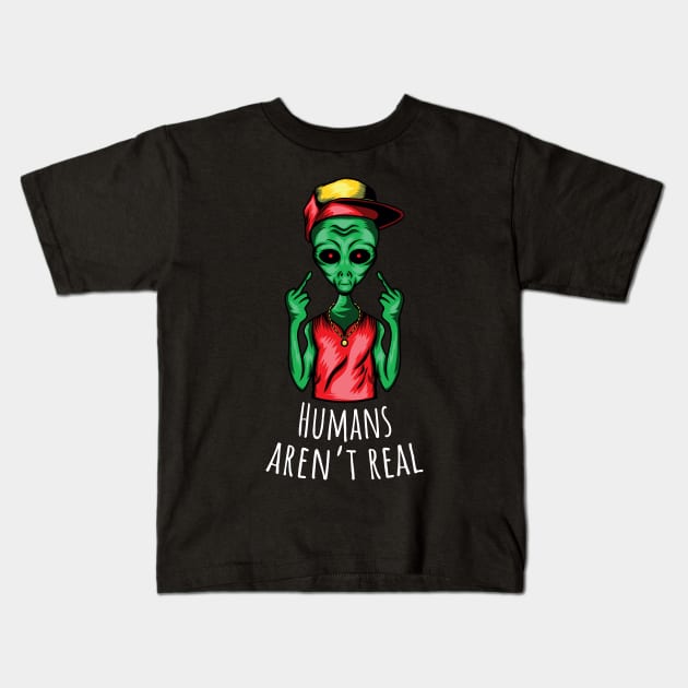 Humans Aren't Real Kids T-Shirt by Dojaja